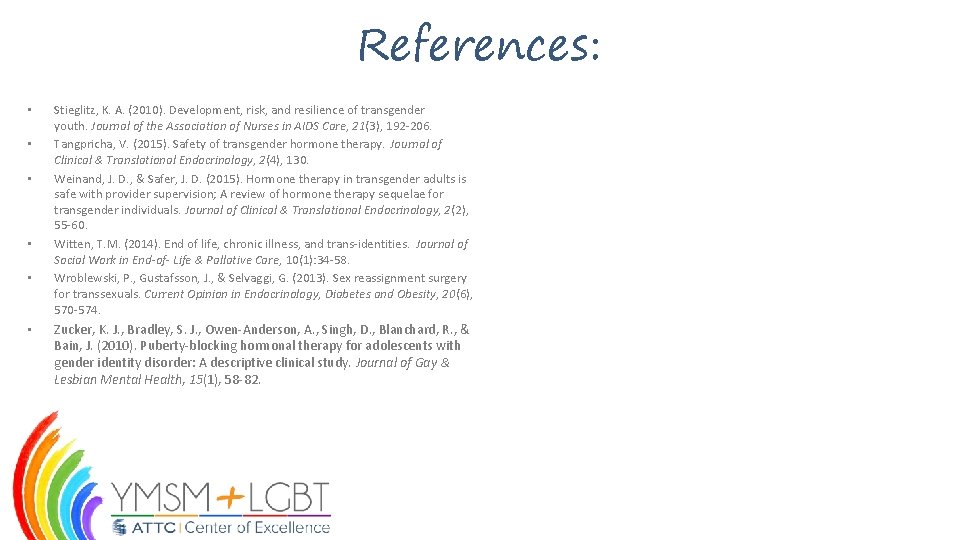 References: • • • Stieglitz, K. A. (2010). Development, risk, and resilience of transgender