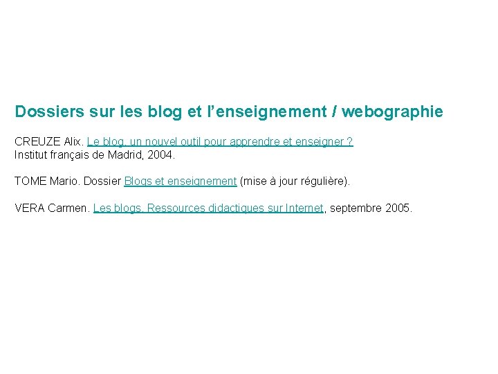 Dossiers sur les blog et l’enseignement / webographie CREUZE Alix. Le blog, un nouvel