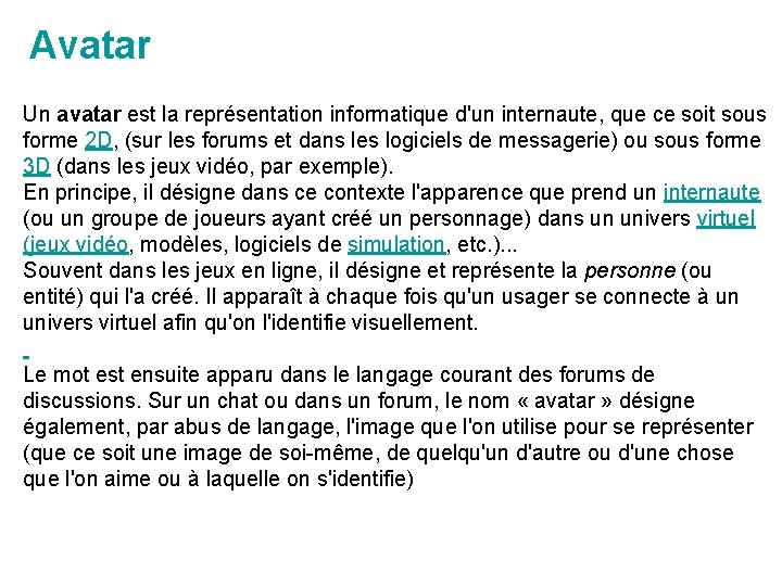 Avatar Un avatar est la représentation informatique d'un internaute, que ce soit sous forme