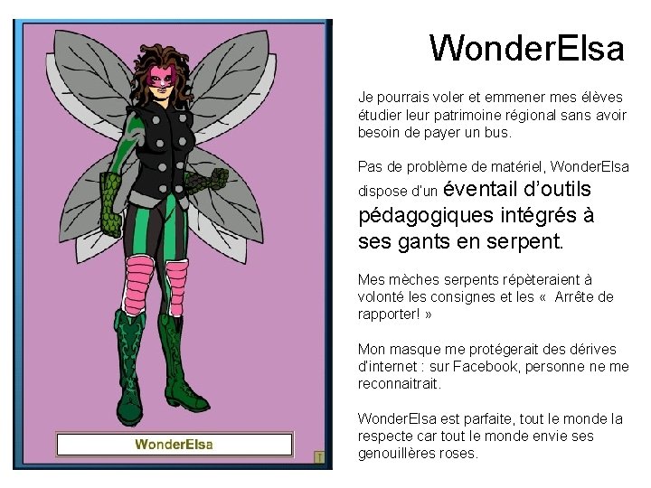 Wonder. Elsa Je pourrais voler et emmener mes élèves étudier leur patrimoine régional sans