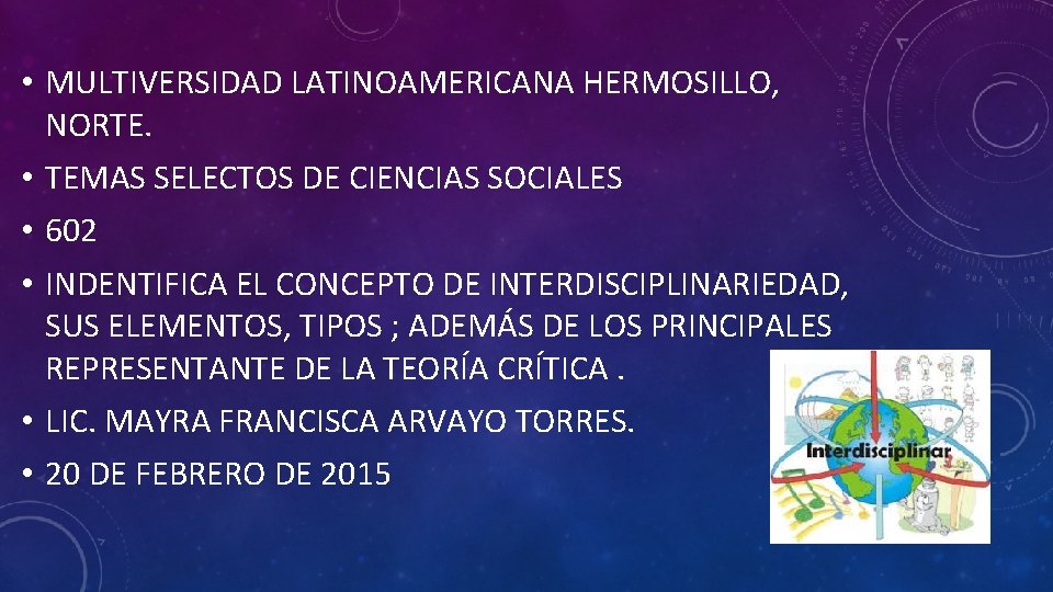  • MULTIVERSIDAD LATINOAMERICANA HERMOSILLO, NORTE. • TEMAS SELECTOS DE CIENCIAS SOCIALES • 602
