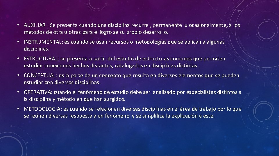  • AUXILIAR : Se presenta cuando una disciplina recurre , permanente u ocasionalmente,