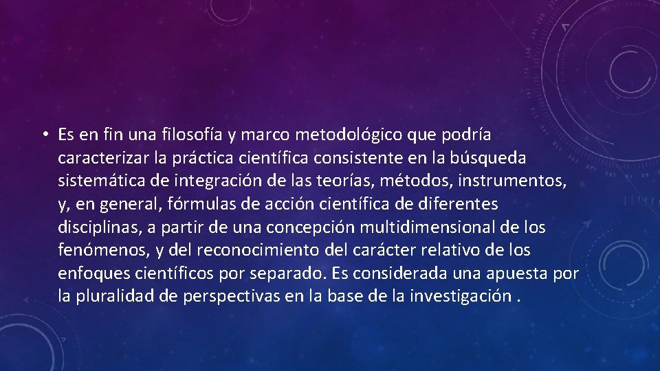  • Es en fin una filosofía y marco metodológico que podría caracterizar la