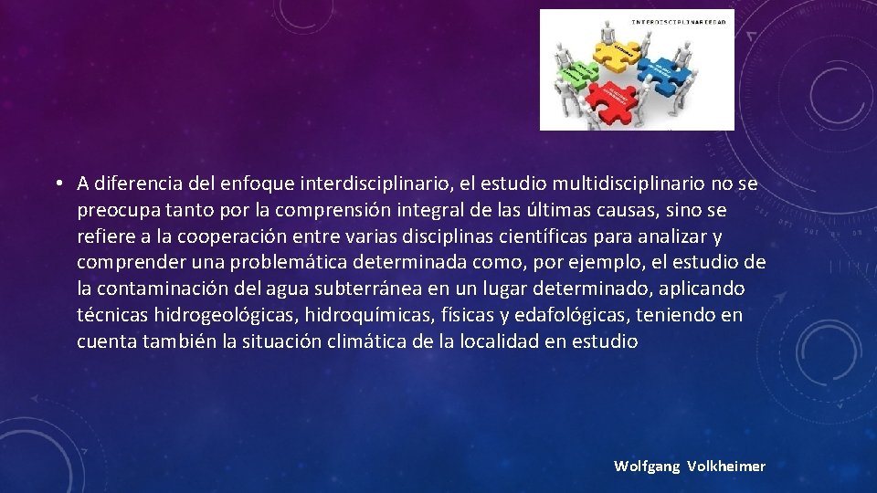  • A diferencia del enfoque interdisciplinario, el estudio multidisciplinario no se preocupa tanto