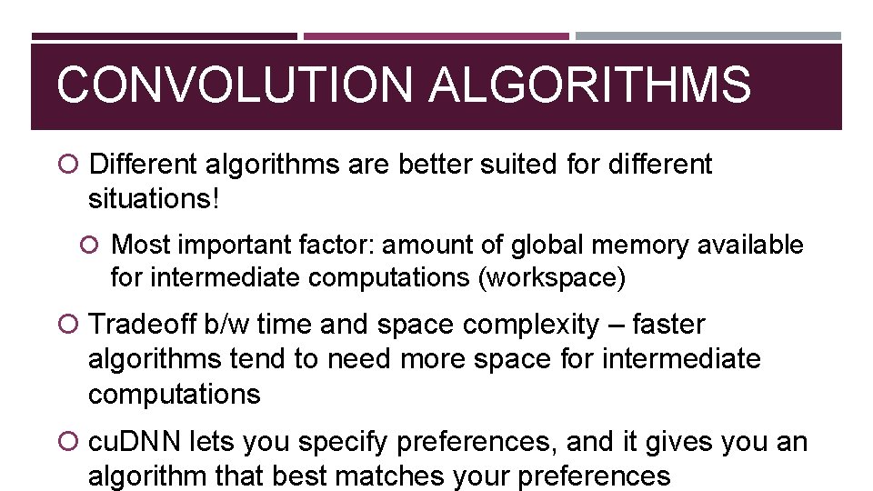 CONVOLUTION ALGORITHMS Different algorithms are better suited for different situations! Most important factor: amount