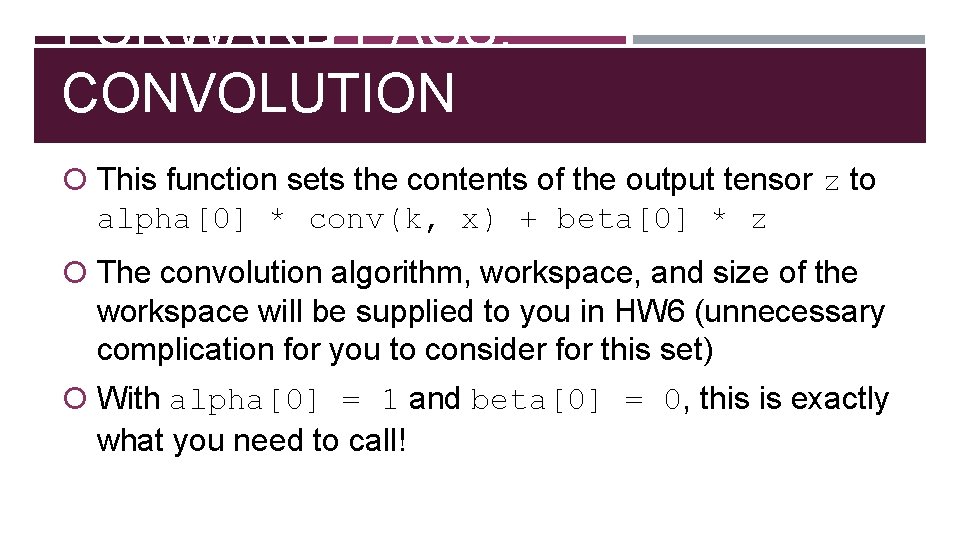 FORWARD PASS: CONVOLUTION This function sets the contents of the output tensor z to