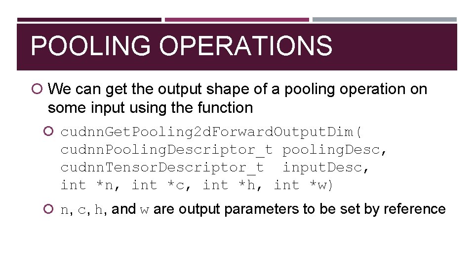 POOLING OPERATIONS We can get the output shape of a pooling operation on some