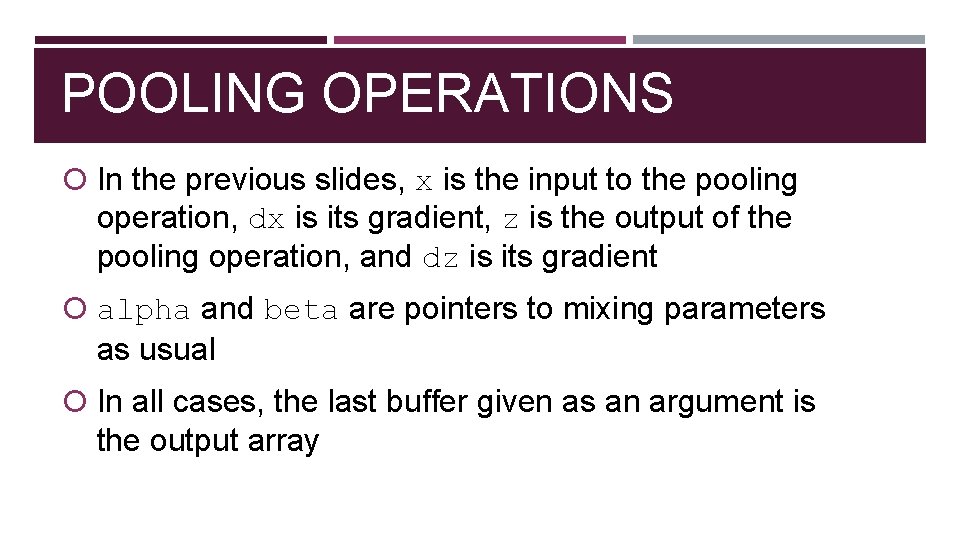 POOLING OPERATIONS In the previous slides, x is the input to the pooling operation,