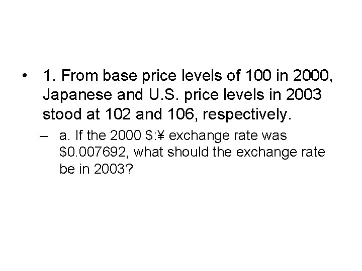  • 1. From base price levels of 100 in 2000, Japanese and U.