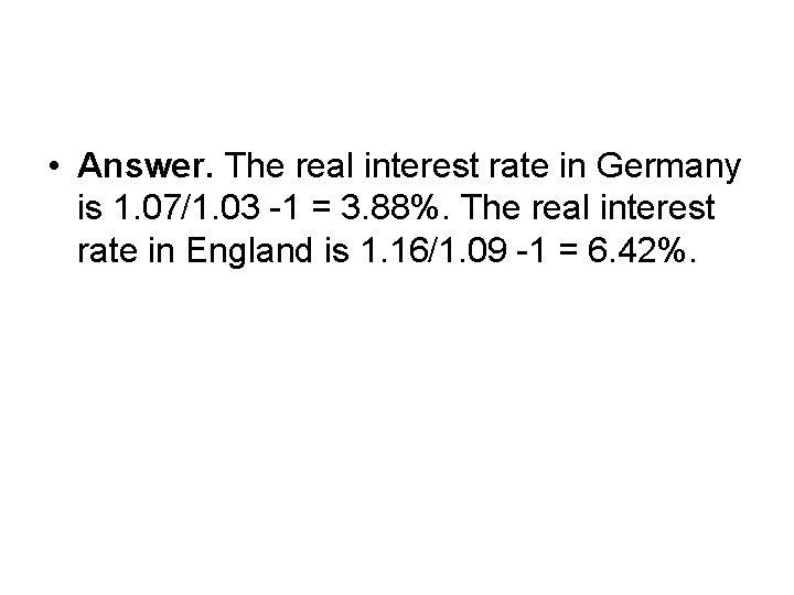  • Answer. The real interest rate in Germany is 1. 07/1. 03 -1