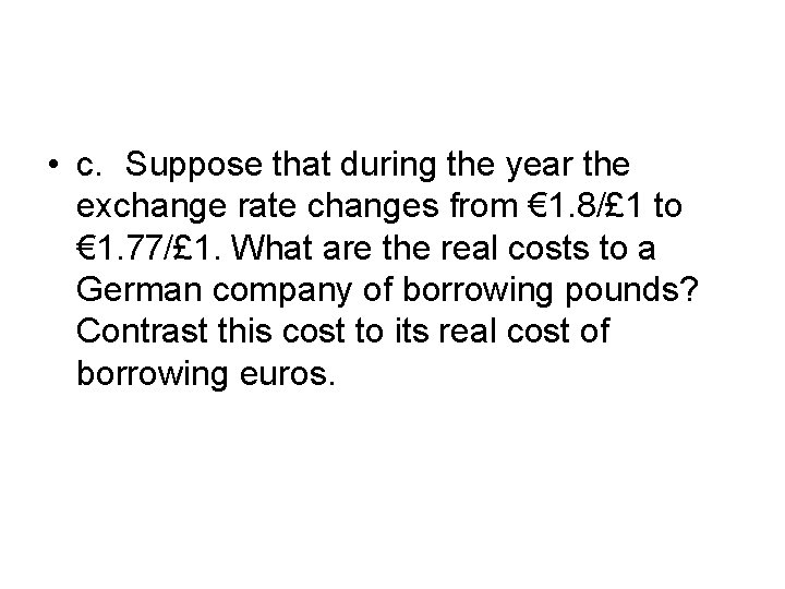  • c. Suppose that during the year the exchange rate changes from €