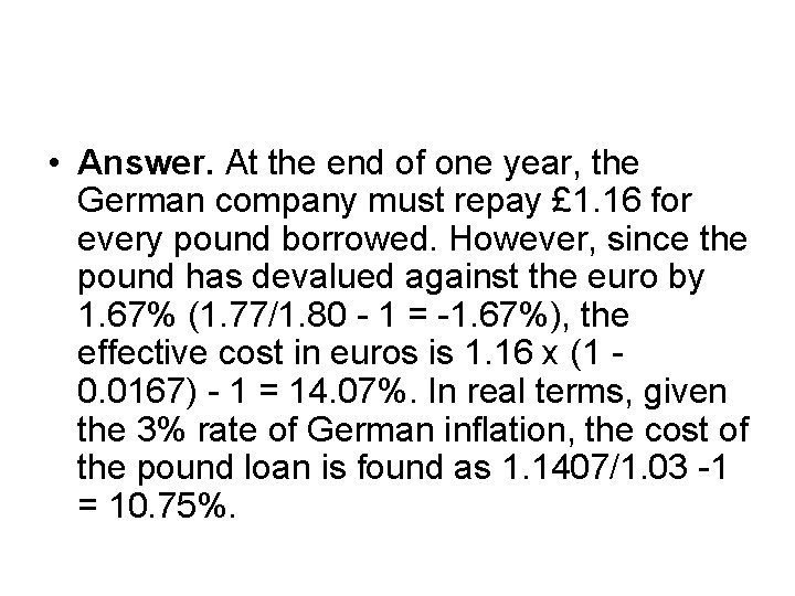  • Answer. At the end of one year, the German company must repay