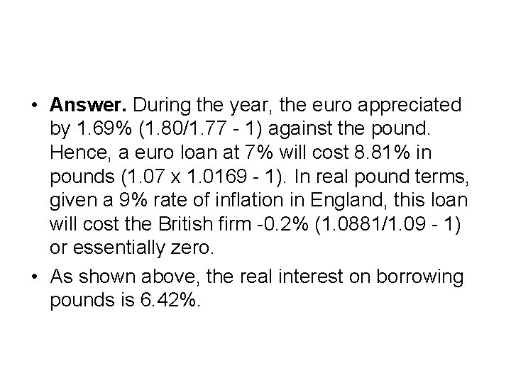  • Answer. During the year, the euro appreciated by 1. 69% (1. 80/1.