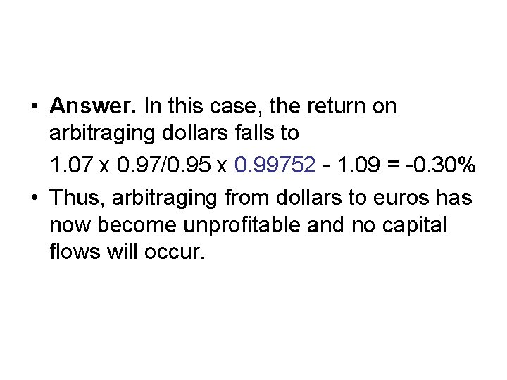  • Answer. In this case, the return on arbitraging dollars falls to 1.