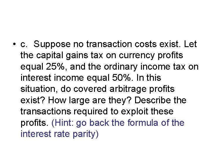  • c. Suppose no transaction costs exist. Let the capital gains tax on