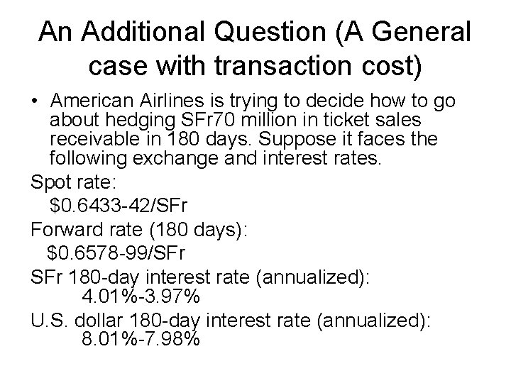 An Additional Question (A General case with transaction cost) • American Airlines is trying