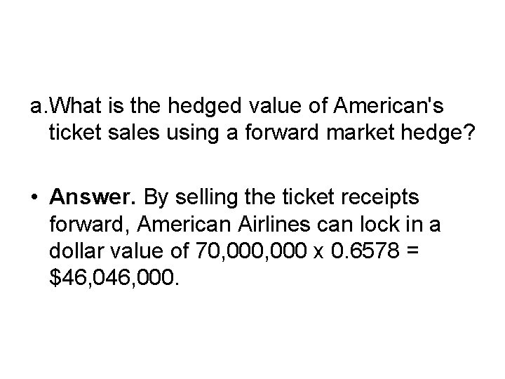 a. What is the hedged value of American's ticket sales using a forward market