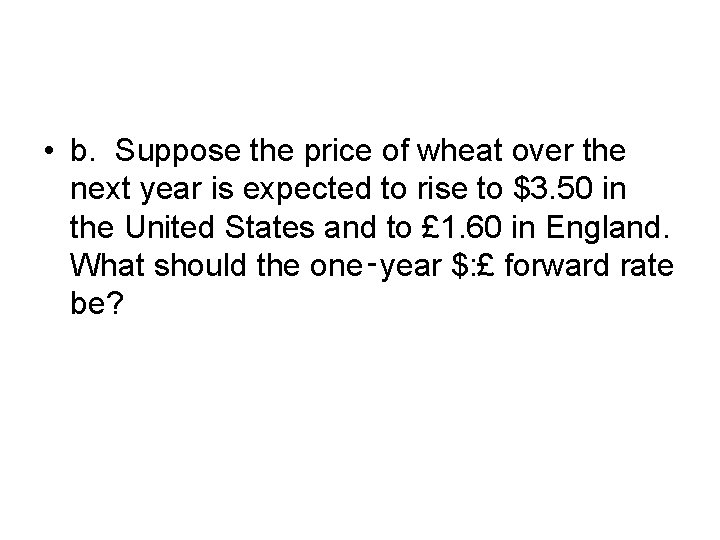  • b. Suppose the price of wheat over the next year is expected