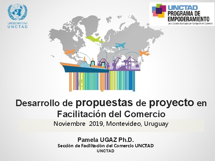 Desarrollo de propuestas de proyecto en Facilitación del Comercio Noviembre 2019, Montevideo, Uruguay Pamela