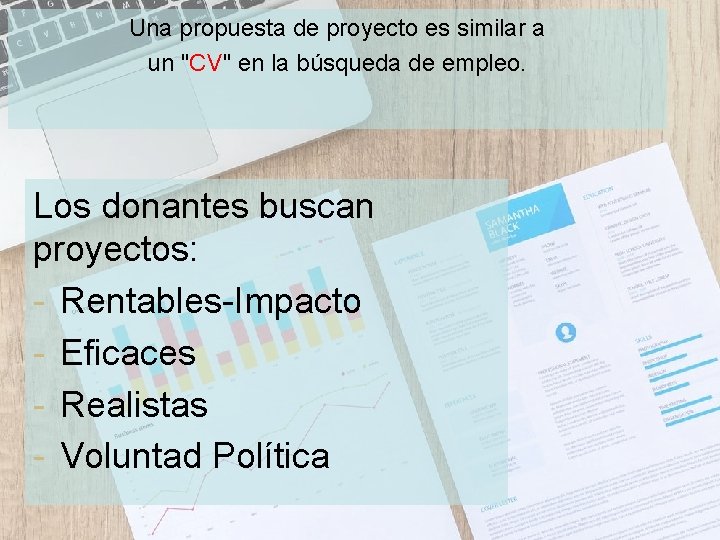 Una propuesta de proyecto es similar a un "CV" en la búsqueda de empleo.