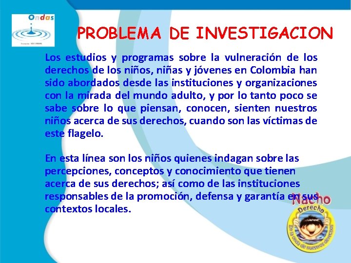 PROBLEMA DE INVESTIGACION Los estudios y programas sobre la vulneración de los derechos de