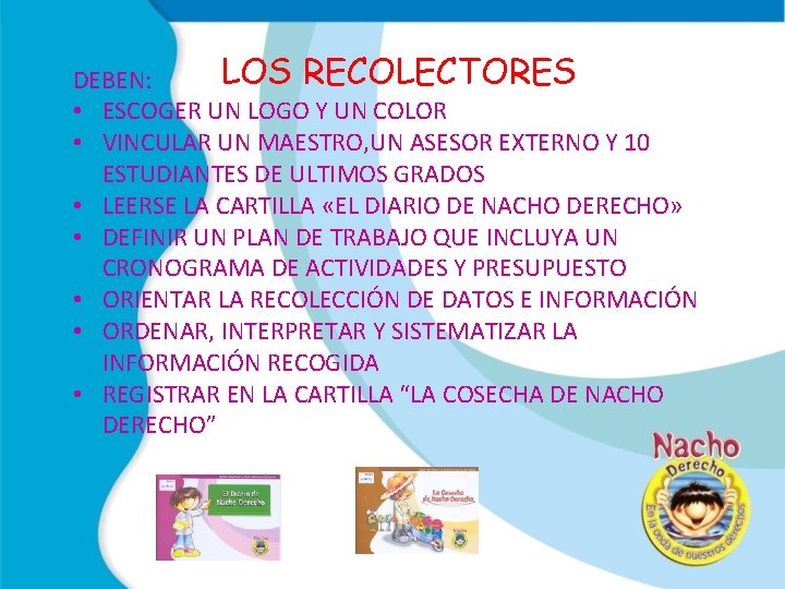 LOS RECOLECTORES DEBEN: • ESCOGER UN LOGO Y UN COLOR • VINCULAR UN MAESTRO,