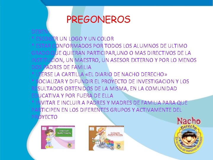 PREGONEROS DEBEN: * ESCOGER UN LOGO Y UN COLOR * ESTAR CONFORMADOS POR TODOS