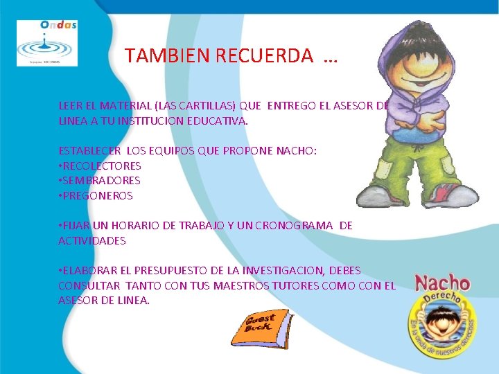 TAMBIEN RECUERDA … LEER EL MATERIAL (LAS CARTILLAS) QUE ENTREGO EL ASESOR DE LINEA