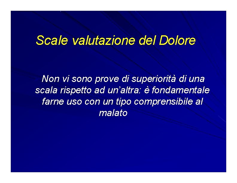 Scale valutazione del Dolore ➢Non vi sono prove di superiorità di una scala rispetto