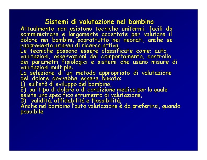 Sistemi di valutazione nel bambino Attualmente non esistono tecniche uniformi, facili da somministrare e Sistemi di valutazione nel bambino Attualmente non esistono tecniche uniformi, facili da somministrare e