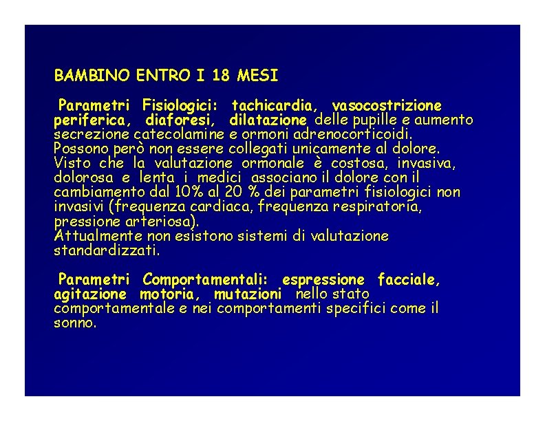 BAMBINO ENTRO I 18 MESI Parametri Fisiologici: tachicardia, vasocostrizione periferica, diaforesi, dilatazione delle pupille