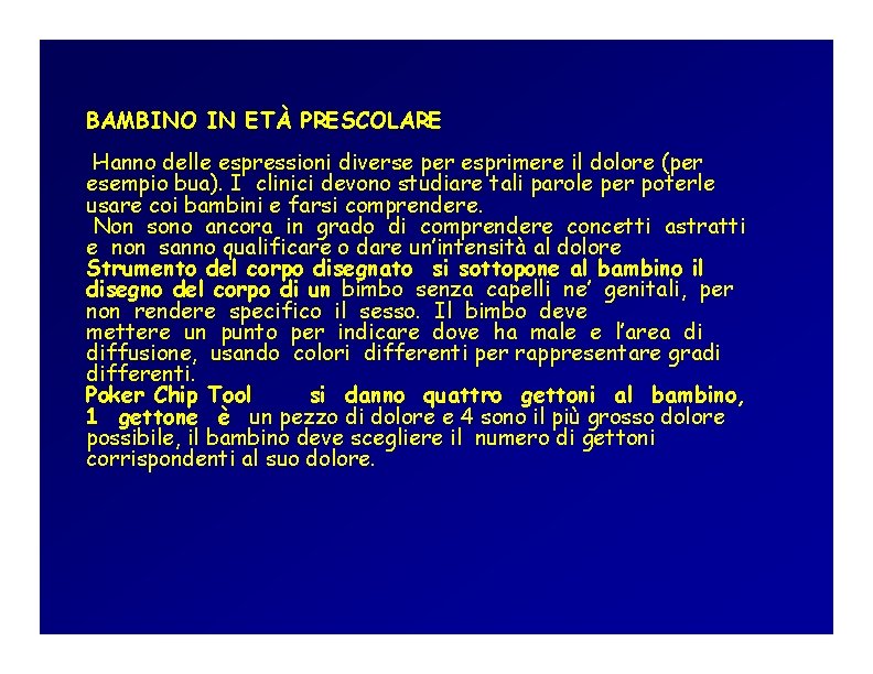 BAMBINO IN ETÀ PRESCOLARE Hanno delle espressioni diverse per esprimere il dolore (per esempio BAMBINO IN ETÀ PRESCOLARE Hanno delle espressioni diverse per esprimere il dolore (per esempio