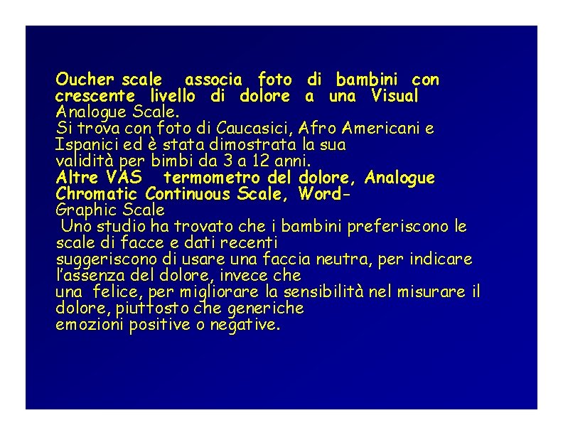 Oucher scale associa foto di bambini con crescente livello di dolore a una Visual Oucher scale associa foto di bambini con crescente livello di dolore a una Visual