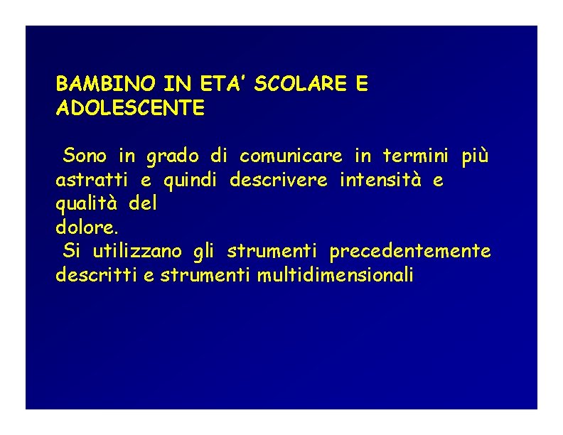 BAMBINO IN ETA’ SCOLARE E ADOLESCENTE Sono in grado di comunicare in termini più BAMBINO IN ETA’ SCOLARE E ADOLESCENTE Sono in grado di comunicare in termini più