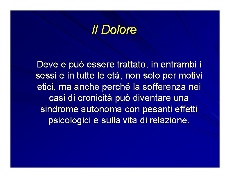 Il Dolore Deve e può essere trattato, in entrambi i sessi e in tutte