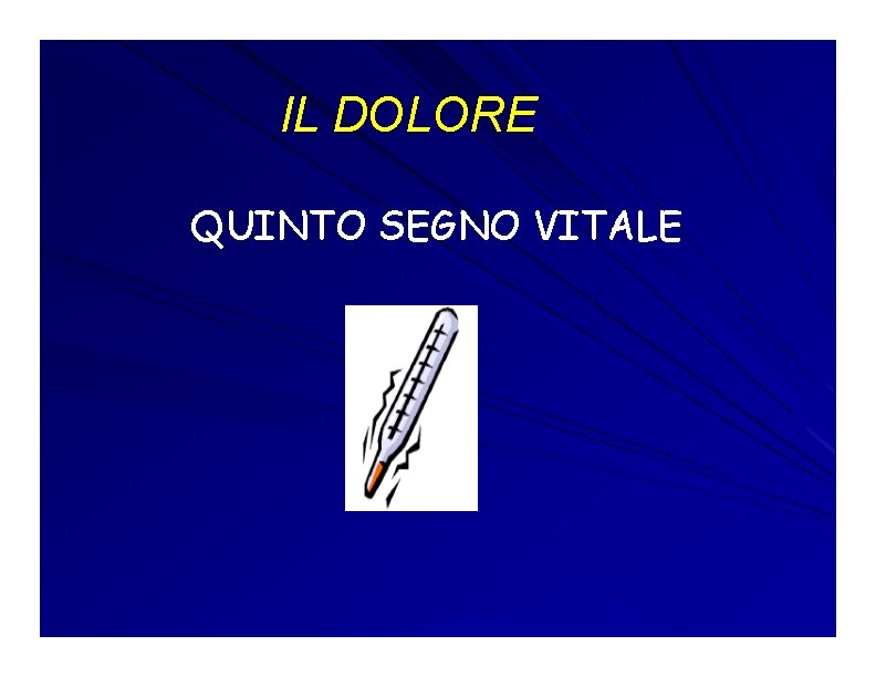 IL DOLORE QUINTO SEGNO VITALE IL DOLORE QUINTO SEGNO VITALE