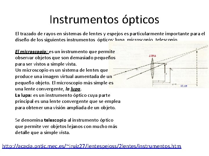 Instrumentos ópticos El trazado de rayos en sistemas de lentes y espejos es particularmente