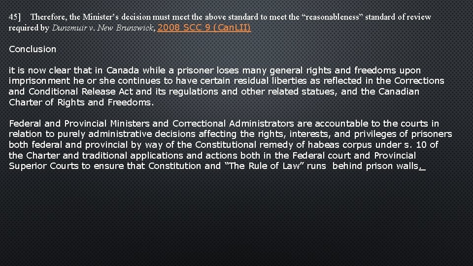 45] Therefore, the Minister’s decision must meet the above standard to meet the “reasonableness”