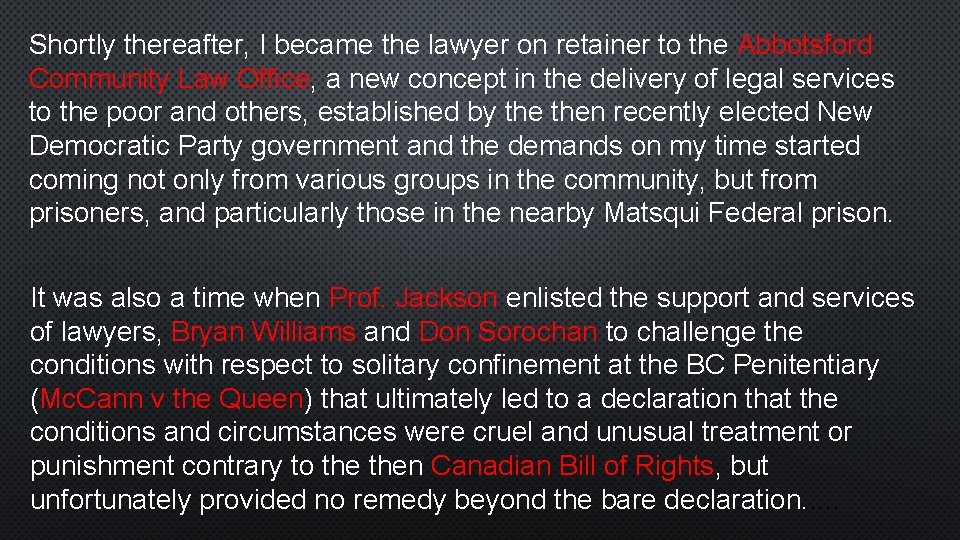 Shortly thereafter, I became the lawyer on retainer to the Abbotsford Community Law Office,