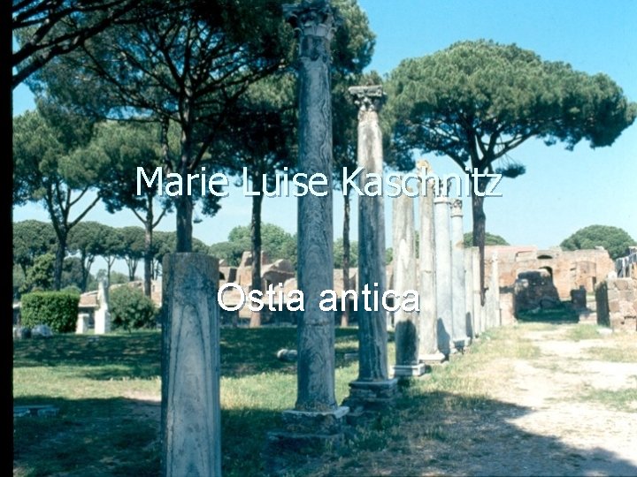 Marie Luise Kaschnitz Ostia antica 