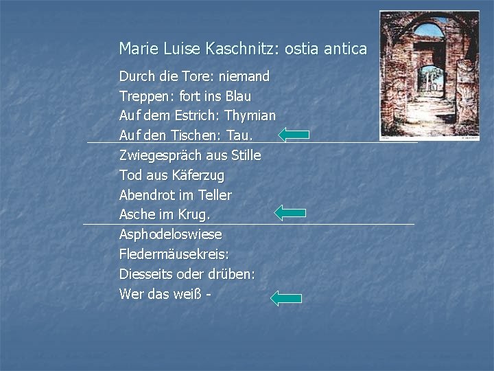 Marie Luise Kaschnitz: ostia antica Durch die Tore: niemand Treppen: fort ins Blau Auf