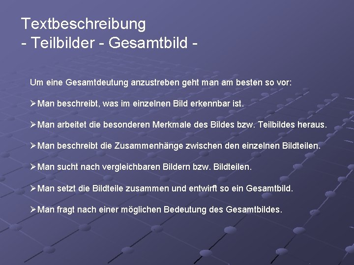 Textbeschreibung - Teilbilder - Gesamtbild Um eine Gesamtdeutung anzustreben geht man am besten so