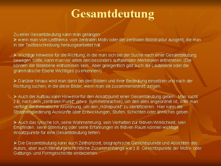 Gesamtdeutung Zu einer Gesamtdeutung kann man gelangen Ø wenn man vom Leitthema. vom zentralen