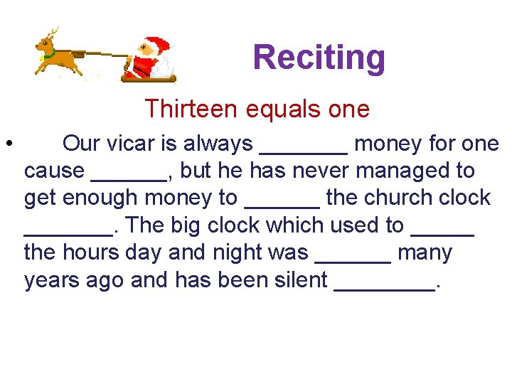 Reciting Thirteen equals one • Our vicar is always _______ money for one cause