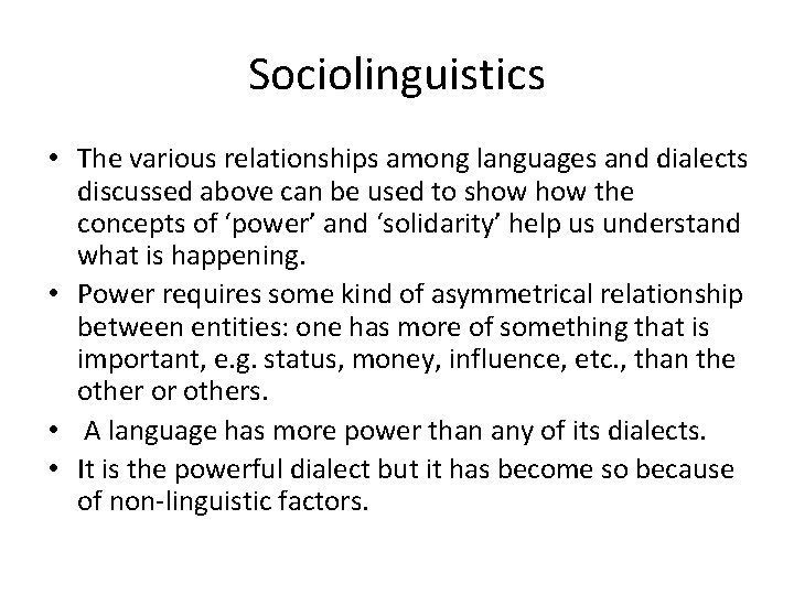 Sociolinguistics • The various relationships among languages and dialects discussed above can be used