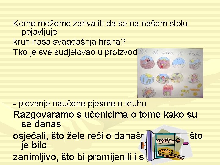 Kome možemo zahvaliti da se na našem stolu pojavljuje kruh naša svagdašnja hrana? Tko