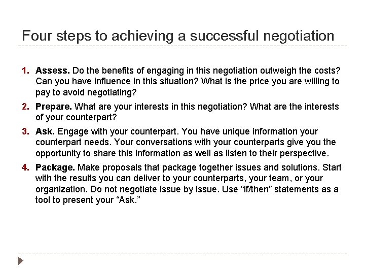 Four steps to achieving a successful negotiation 1. Assess. Do the benefits of engaging