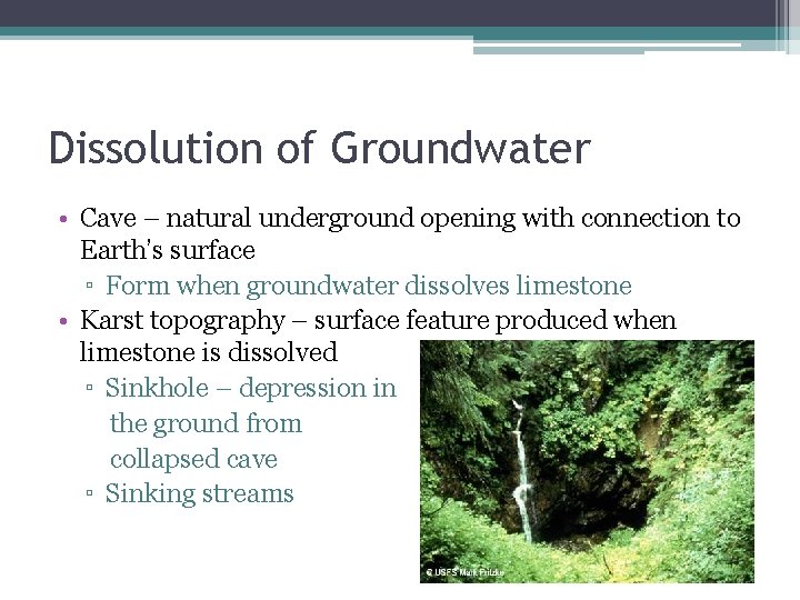 Dissolution of Groundwater • Cave – natural underground opening with connection to Earth’s surface