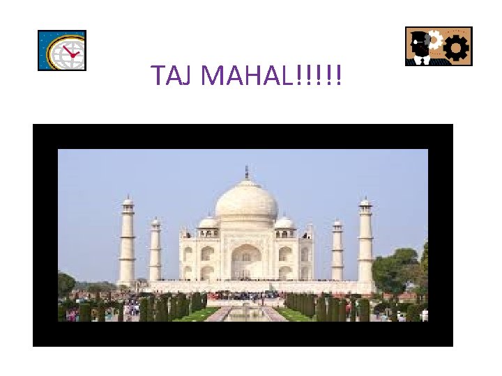 TAJ MAHAL!!!!! 