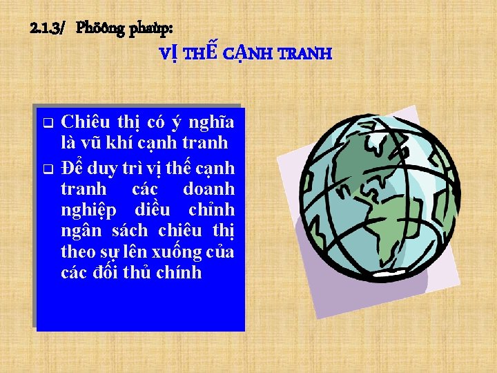 2. 1. 3/ Phöông phaùp: VỊ THẾ CẠNH TRANH q q Chiêu thị có